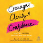 Courage, Clarity, and Confidence: Redefine Success and the Way You Work