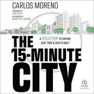 The 15-Minute City: A Solution to Saving Our Time and Our Planet