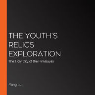 The Youth's Relics Exploration: The Holy City of the Himalayas