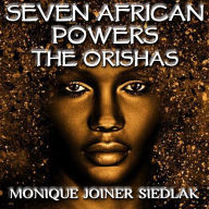 Seven African Powers: The Orishas