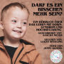 Darf es ein bisschen mehr sein?: Leben mit Down-Syndrom und Hochbegabung Kindle Ausgabe von Sascha Meyer (Autor) Format: Ki