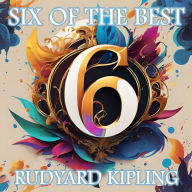 Rudyard Kipling - Six of the Best: Their legacy in 6 classic stories