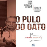 Esse Gato Ninguém Segura, O Pulo do Gato: 45 Anos de sucesso do programa de rádio