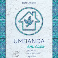 Umbanda em Casa: Prática Umbandista Familiar