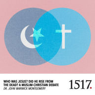 A Muslim-Christian Debate: Who Was Jesus? Did He Rise from the Dead?