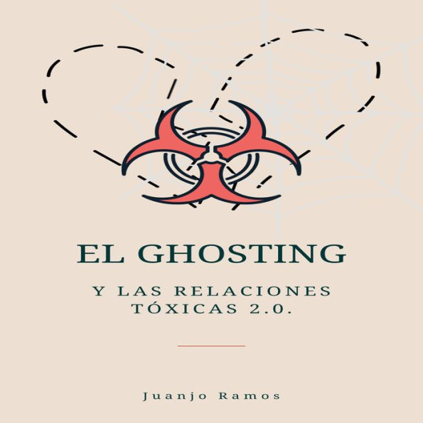 El Ghosting y las relaciones tóxicas 2.0.