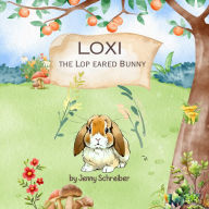 Loxi the Lop Eared Bunny: Adventures of the Mini Lop Eared Rabbit (Pre-Reader)