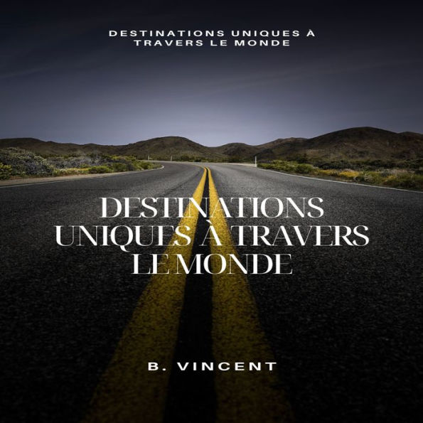 Destinations uniques à travers le monde