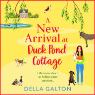 A New Arrival at Duck Pond Cottage: The start of BRAND NEW uplifting, heartwarming series from Della Galton for 2024