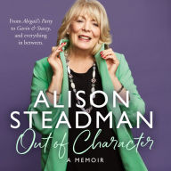 Out of Character: From Abigail's Party to Gavin and Stacey, and everything in between. The new memoir from acting royalty and Gavin and Stacey star Alison Steadman