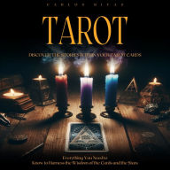 Tarot: Discover the Stories within Your Tarot Cards (Everything You Need to Know to Harness the Wisdom of the Cards and the Stars)