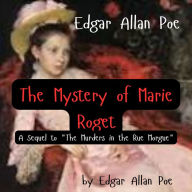Edgar Allan Poe: The Mystery of Marie Roget: A Sequel to 
