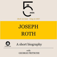 Joseph Roth: A short biography: 5 Minutes: Short on time - long on info!