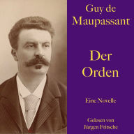 Guy de Maupassant: Der Orden: Eine Novelle. Ungekürzt gelesen.