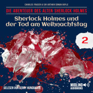 Sherlock Holmes und der Tod am Weihnachtstag (Die Abenteuer des alten Sherlock Holmes, Folge 2)