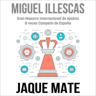 Jaque Mate: Estrategias ganadoras del ajedrez para aplicar a tu negocio... ¡y a la vida!