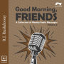 Good Moring, Friends Volume 2: A Collection of Weekly Radio Messages