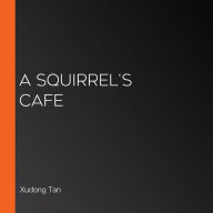 A Squirrel's Cafe