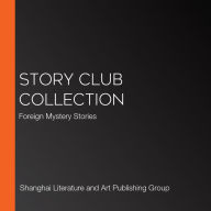 Story Club Collection: Foreign Mystery Stories