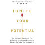 Ignite Your Potential: The Ultimate Handbook for Visionary Leaders and Business Owners to Take the Brakes Off