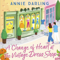 A Change of Heart at the Vintage Dress Shop: A heartwarming and hilarious romantic read