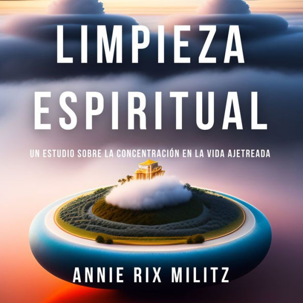 Limpieza Espiritual: Un estudio sobre la concentración en la vida ajetreada