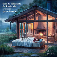 Sonido Relajante De Lluvia Sin Truenos Para Dormir