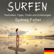 Surfen: Techniken, Tipps, Tricks und Anleitungen