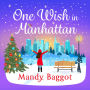 One Wish in Manhattan: A gorgeously festive romance from BESTSELLER Mandy Baggot for 2024