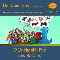 D'Gschänkli-Fee und de Dino: Schweizerdeutsche Mundart-Fassung