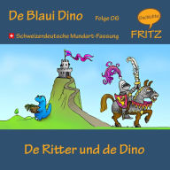 De Ritter und de Dino: Schweizerdeutsche Mundart-Fassung