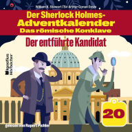 Der entführte Kandidat (Der Sherlock Holmes-Adventkalender - Das römische Konklave, Folge 20)