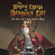 The Magical Eggs on Dragon's Lair: The Key, the Coin, and the Ring (Book 2)