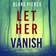 Let Her Vanish (A Fiona Red FBI Suspense Thriller-Book 12): Digitally narrated using a synthesized voice