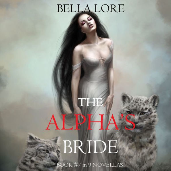 The Alpha's Bride: Book #7 in 9 Novellas by Bella Lore: Digitally narrated using a synthesized voice