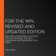 For the Win, Revised and Updated Edition: The Power of Gamification and Game Thinking in Business, Education, Government, and Social Impact, 2nd Edition
