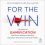 For the Win, Revised and Updated Edition: The Power of Gamification and Game Thinking in Business, Education, Government, and Social Impact, 2nd Edition