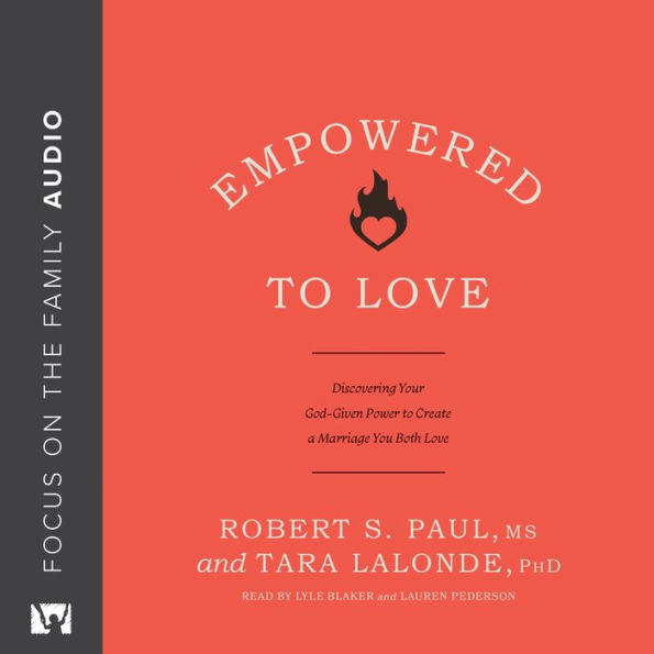 Empowered to Love: Discovering Your God-Given Power to Create a Marriage You Both Love