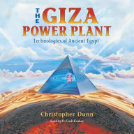 The Giza Power Plant: Technologies of Ancient Egypt