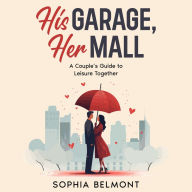 His Garage, Her Mall: A Couple's Guide to Leisure Together