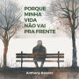 Porque Minha Vida Não Vai Pra Frente