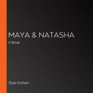 Maya & Natasha: A Novel
