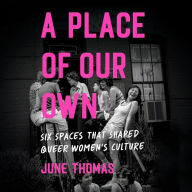 A Place of Our Own: Six Spaces That Shaped Queer Women's Culture