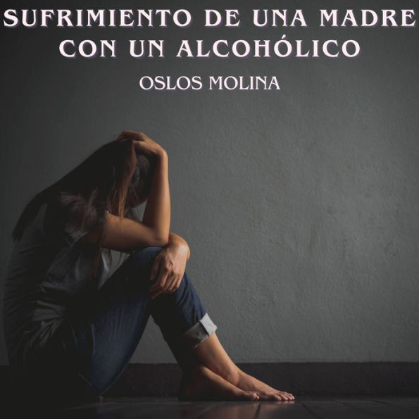 Sufrimiento de una madre con un alcohólico: Temas espirituales