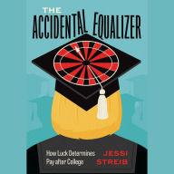 The Accidental Equalizer: How Luck Determines Pay after College