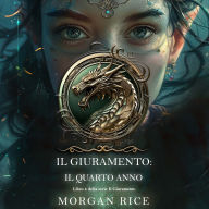 Il Giuramento: Il Quarto Anno (Libro 4 della serie Il Giuramento): Narrato digitalmente con voce sintetizzata