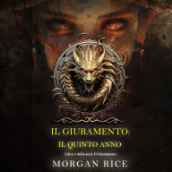 Il Giuramento: Il Quinto Anno (Libro 5 della serie Il Giuramento): Narrato digitalmente con voce sintetizzata