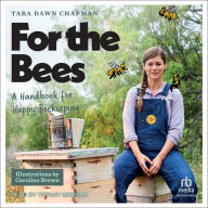 For the Bees: A Handbook for Happy Beekeeping