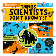 Things Scientists Don't Know Yet: The Unsolved Mysteries of Science