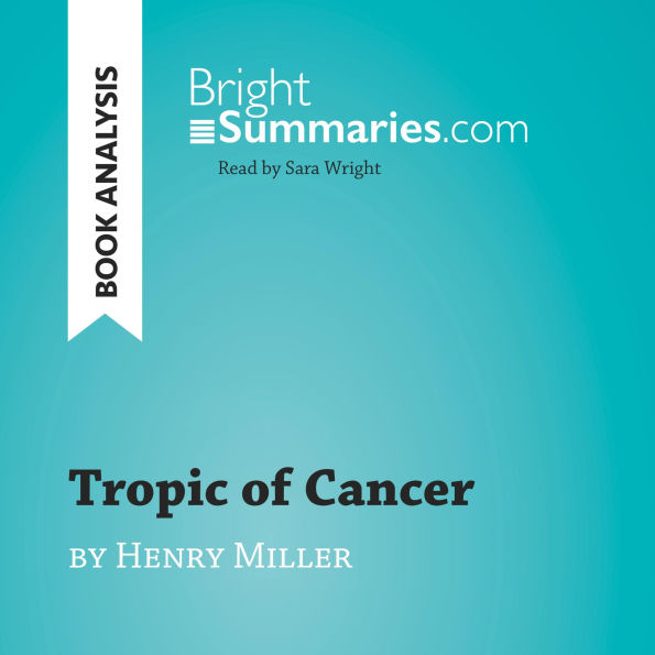 Tropic of Cancer by Henry Miller (Book Analysis): Detailed Summary, Analysis and Reading Guide